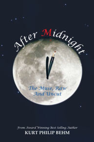 Title: After Midnight: The Muse, Raw And Uncut, Author: Kurt Philip Behm