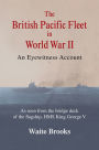 The British Pacific Fleet in World War II: An Eyewitness Account