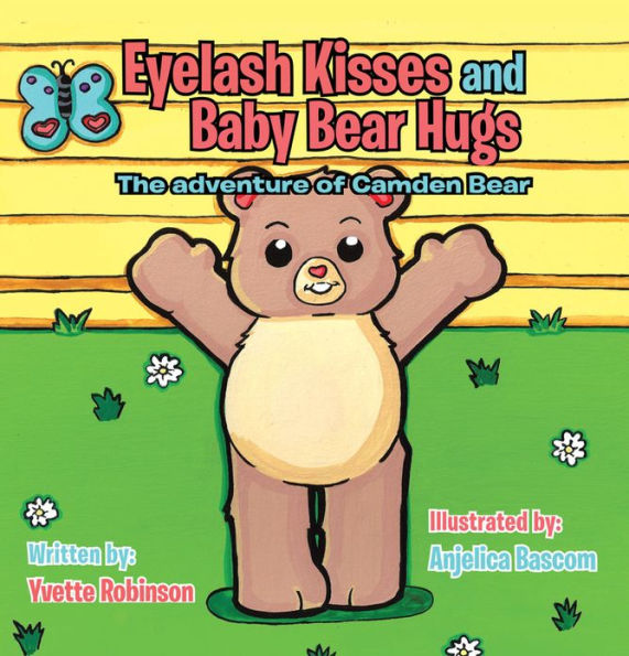 Eyelash Kisses and Baby Bear Hugs: The Adventure of Camden Bear