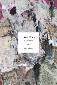 Title: The One: A Gay Fable, Author: Alex Alvarez