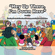 Title: Hey Up There, I'm Down Here: Tracking the Social Emotional Development of Infants and Toddlers, Author: C L Martin