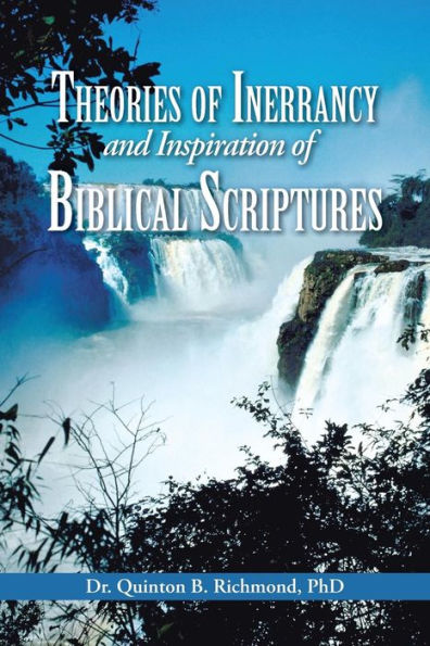 Theories of Inerrancy and Inspiration Biblical Scriptures