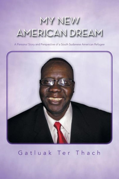 My New American Dream: a Personal Story and Perspective of South Sudanese Refugee