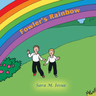 Title: Fowler's Rainbow, Author: Sara M. Iosue