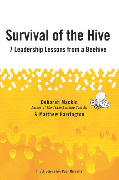 Survival of the Hive: 7 Leadership Lessons From a Beehive