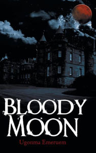 Title: Bloody Moon, Author: Ugonma Emeruem
