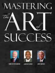 Title: Mastering the Art of Success, Author: Lawson Pilgrim