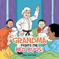Title: Grandma Fights the Bed Bugs!, Author: Dee Carlisle