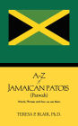 A-Z of Jamaican Patois (Patwah): Words, Phrases and How We Use Them.