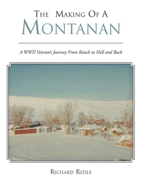 The Making of A Montanan: WWII Veteran's Journey from Ranch to Hell