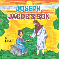 Title: JOSEPH, JACOB'S SON, Author: Love