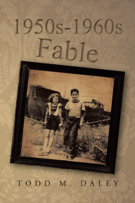 Title: 1950s-1960s Fable, Author: Todd M. Daley