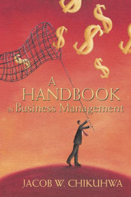 Title: A Handbook in Business Management, Author: Jacob W. Chikuhwa