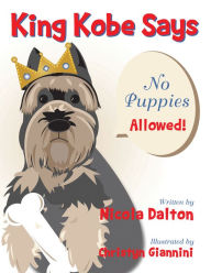 Title: King Kobe Says: No Puppies Allowed!, Author: Nicola Dalton