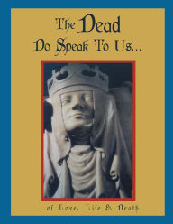 Title: The Dead Do Speak To Us...: ...of Love, Life & Death, Author: Dayton Foster