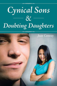 Title: Cynical Sons & Doubting Daughters, Author: Juan Conway