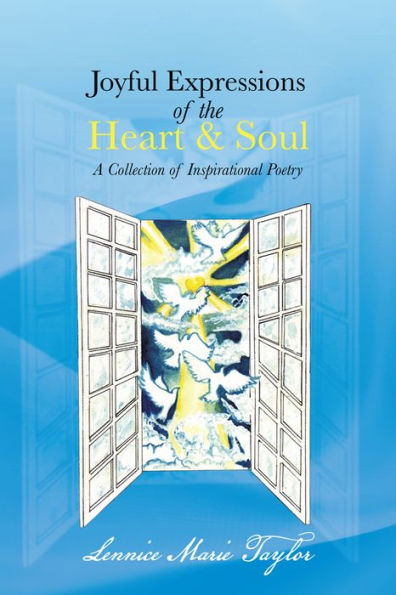 Joyful Expressions of the Heart & Soul: A Collection of Inspirational Poetry