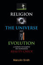 Religion, the Universe and Evolution: A Down-To-Earth, No Nonsense Reality Check