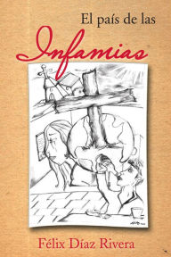 Title: El país de las infamias, Author: Félix Díaz Rivera