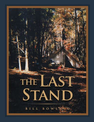 Title: The Last Stand, Author: BILL BOWLING