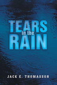 Title: Tears in The Rain, Author: Jack Thomasson