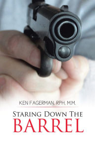 Title: Staring Down the Barrel, Author: Ken Fagerman