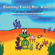 Title: Shimmy Finds Her Voice: A Tale About Sharing Feelings, Author: Aabidat Rma Sayada