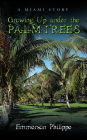 Growing Up under the Palm Trees: A Miami Story