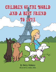 Title: Children Of The World And A Best Friend To Love, Author: Becky Robbins