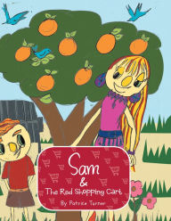 Title: Sam & The Red Shopping Cart, Author: Patrice Turner