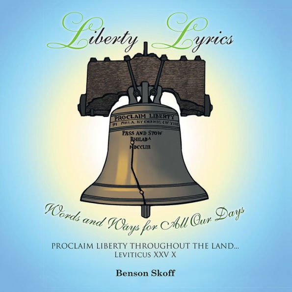 LIBERTY LYRICS: Words and Ways for All Our Days