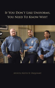 Title: If You Don't Like Uniforms, You Need To Know Why!, Author: Apostle Keith B. Urquhart