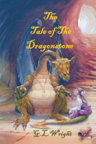 Title: The Tale of the Dragonstone, Author: G. L. Wright