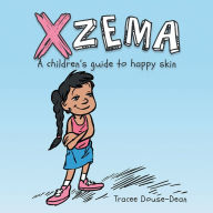 Title: XZEMA: A children's guide to happy skin, Author: Tracee Douse-Dean