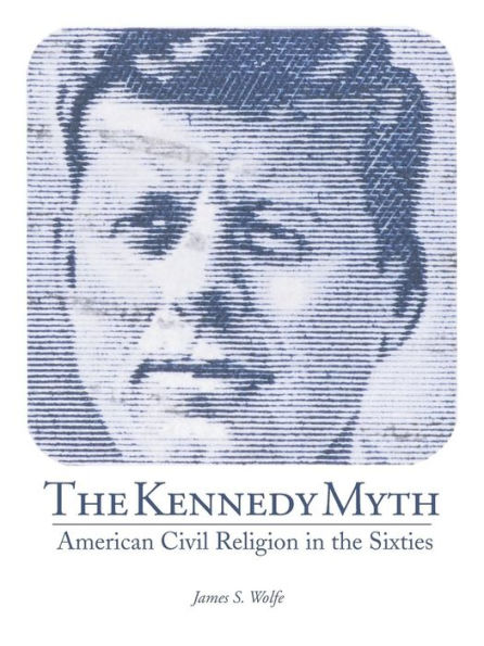 the Kennedy Myth: American Civil Religion Sixties