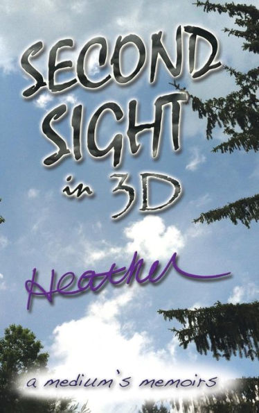 Second Sight in 3D: A Medium's Memoirs