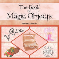 Title: The Book of Magic Objects, Author: Danaan Elderhill
