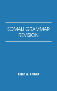 Title: Somali Grammar Revision, Author: Liban A. Ahmad