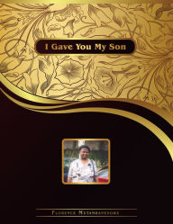 Title: I Gave You My Son, Author: Florence Mutambanengwe