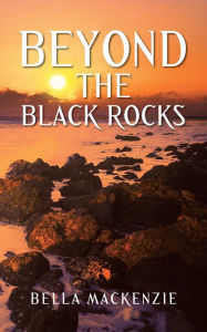 Title: BEYOND THE BLACK ROCKS, Author: BELLA MACKENZIE