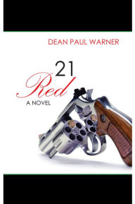 Title: 21 RED: A novel, Author: Dean Paul Warner