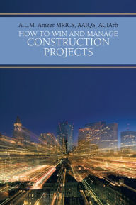 Title: How To Win And Manage Construction Projects, Author: AAIQS MRICS