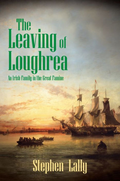 the Leaving of Loughrea: An Irish Family Great Famine