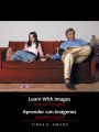Learn With Images Spanish / English: Aprender con imágenes Español / Inglés