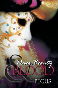 Title: Power, Beauty and Blood, Author: Pegus