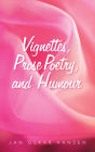 Vignettes, Prose Poetry, and Humour