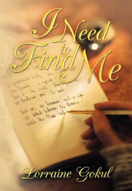 Title: I Need to Find Me, Author: Lorraine Gokul