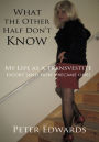 What the other half don't know: My Life as a transvestite escort (and how I became one)