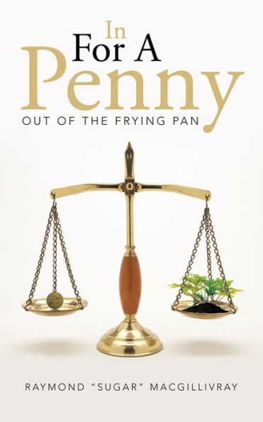 In For A Penny: OUT OF THE FRYING PAN