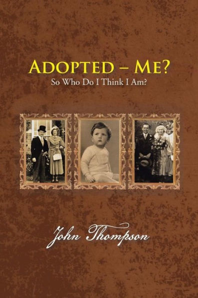 Adopted - Me?: So Who Do I Think Am?
